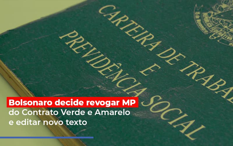 Bolsonaro Decide Revogar Mp Do Contrato Verde E Amarelo E Editar Novo Texto - Contabilidade KM