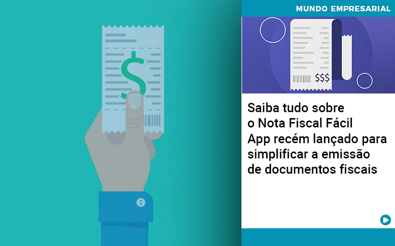 Saiba Tudo Sobre Nota Fiscal Facil App Recem Lancado Para Simplificar A Emissao De Documentos Fiscais - Contabilidade KM